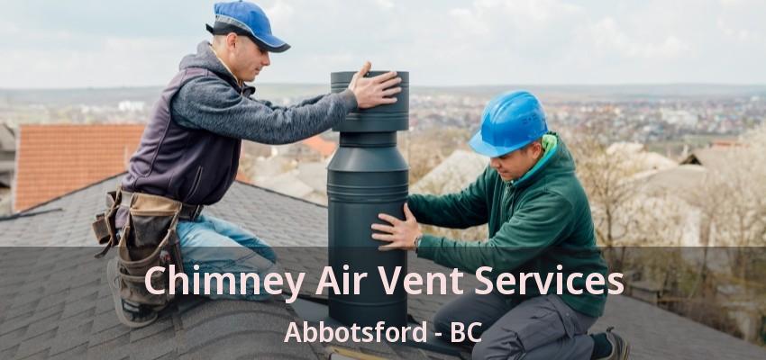 Chimney Air Vent Services Abbotsford - BC Chimney Air Vent Services Abbotsford - BC