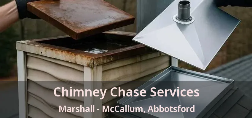 Chimney Chase Services Marshall - McCallum, Abbotsford - BC