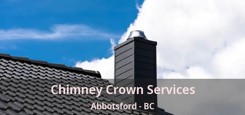 Chimney Crown Services Abbotsford - BC Chimney Crown Services Abbotsford - BC
