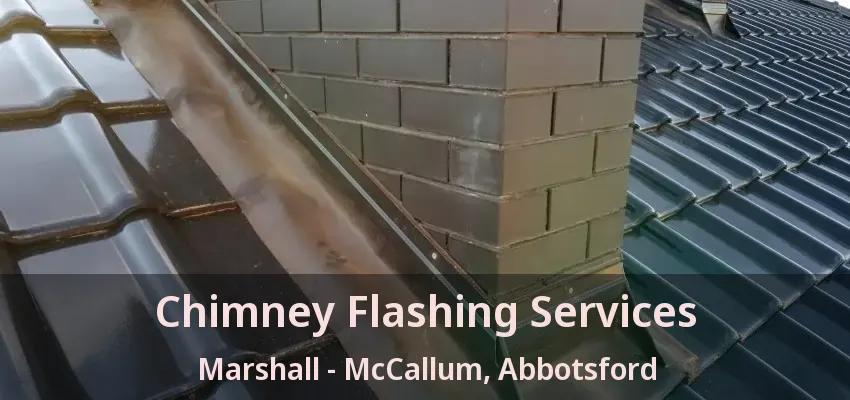 Chimney Flashing Services Marshall - McCallum, Abbotsford - BC Chimney Flashing Services Marshall - McCallum, Abbotsford - BC