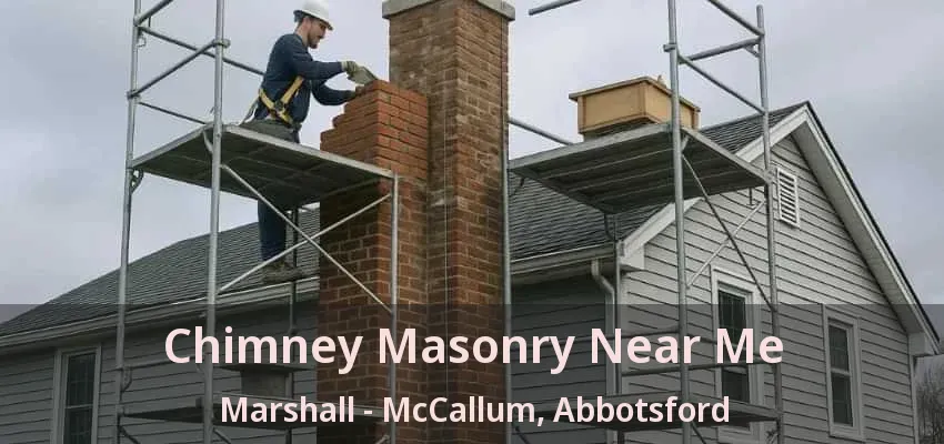 Chimney Masonry Near Me Marshall - McCallum, Abbotsford - BC Chimney Masonry Near Me Marshall - McCallum, Abbotsford - BC