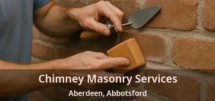 Chimney Masonry Services Aberdeen, Abbotsford - BC Chimney Masonry Services Aberdeen, Abbotsford - BC