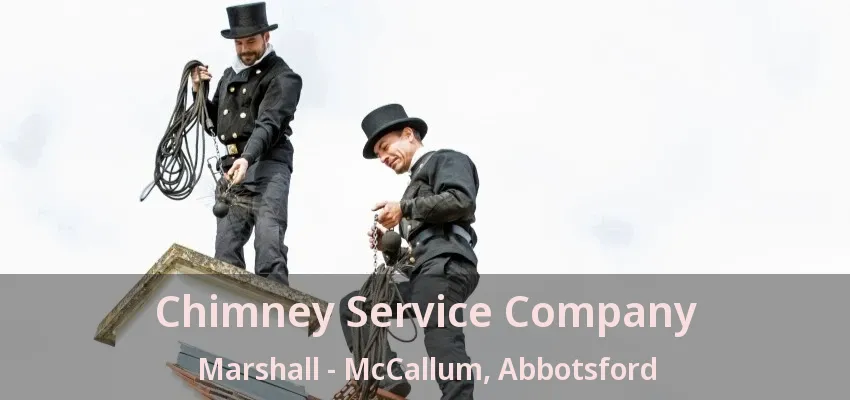 Chimney Service Company Marshall - McCallum, Abbotsford - BC Chimney Service Company Marshall - McCallum, Abbotsford - BC