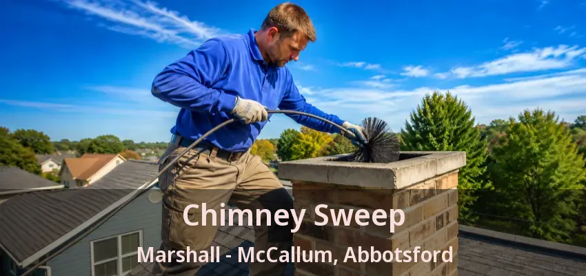 Chimney Sweep Marshall - McCallum, Abbotsford - BC