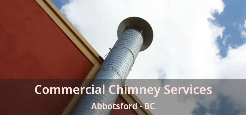 Commercial Chimney Services Abbotsford - BC
