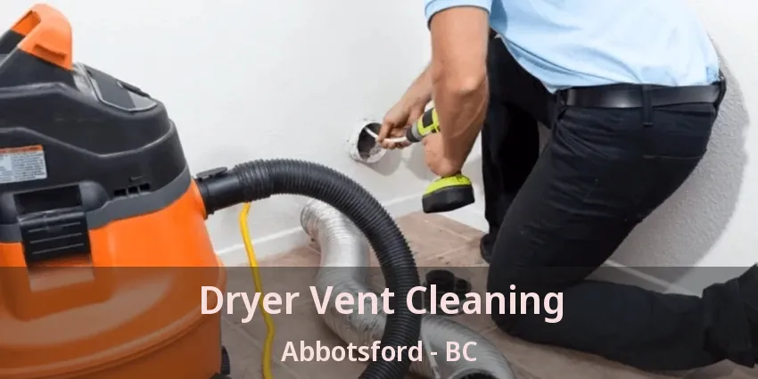 Dryer Vent Cleaning Abbotsford - BC Dryer Vent Cleaning Abbotsford - BC