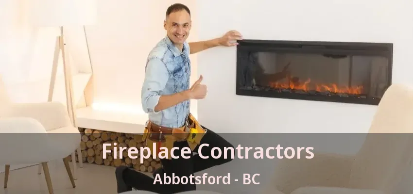 Fireplace Contractors Abbotsford - BC Fireplace Contractors Abbotsford - BC