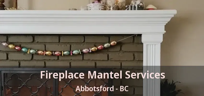 Fireplace Mantel Services Abbotsford - BC Fireplace Mantel Services Abbotsford - BC