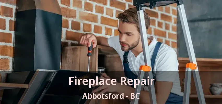 Fireplace Repair Abbotsford - BC Fireplace Repair Abbotsford - BC