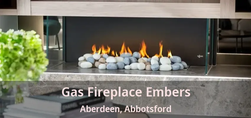 Gas Fireplace Embers Aberdeen, Abbotsford - BC Gas Fireplace Embers Aberdeen, Abbotsford - BC