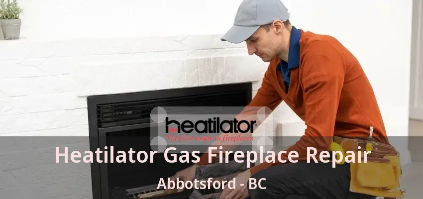 Heatilator Gas Fireplace Repair Abbotsford - BC Heatilator Gas Fireplace Repair Abbotsford - BC