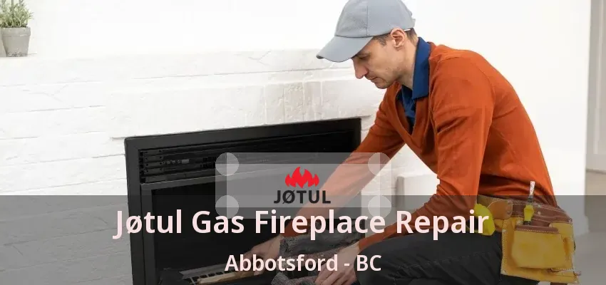 Jøtul Gas Fireplace Repair Abbotsford - BC Jøtul Gas Fireplace Repair Abbotsford - BC