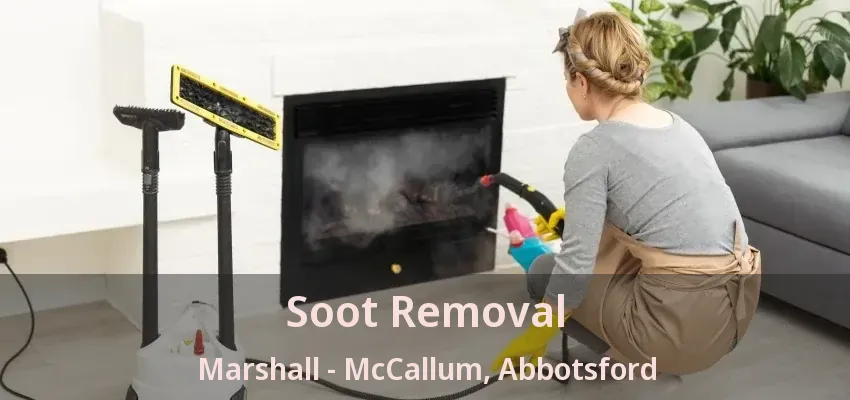 Soot Removal Marshall - McCallum, Abbotsford - BC Soot Removal Marshall - McCallum, Abbotsford - BC
